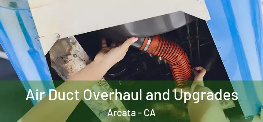  Air Duct Overhaul and Upgrades Arcata - CA