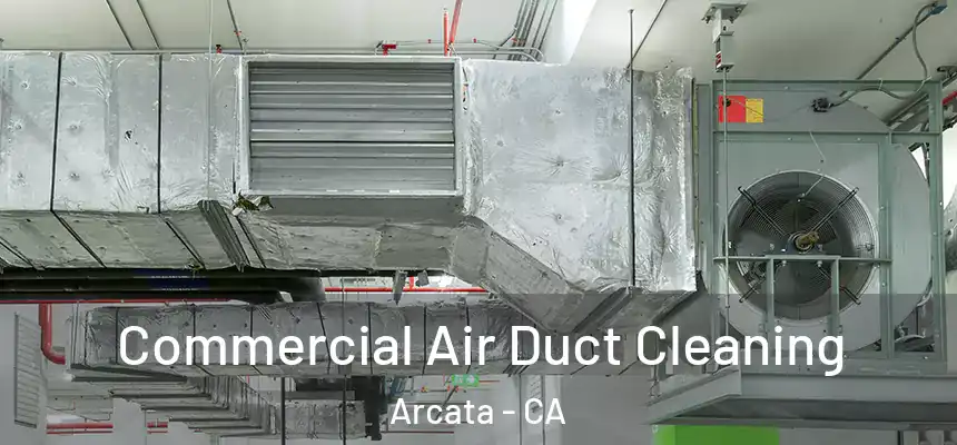  Commercial Air Duct Cleaning Arcata - CA