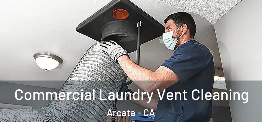  Commercial Laundry Vent Cleaning Arcata - CA
