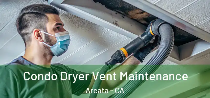  Condo Dryer Vent Maintenance Arcata - CA