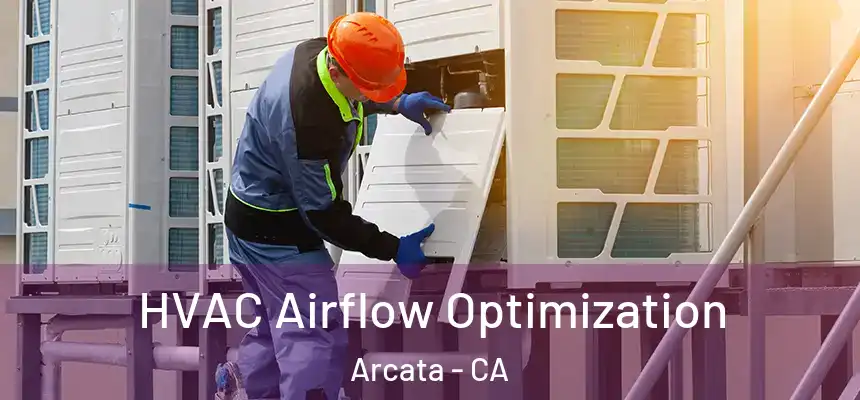  HVAC Airflow Optimization Arcata - CA