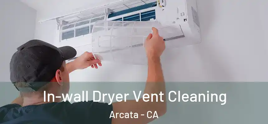  In-wall Dryer Vent Cleaning Arcata - CA