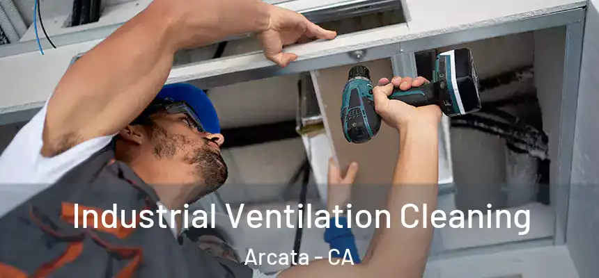  Industrial Ventilation Cleaning Arcata - CA