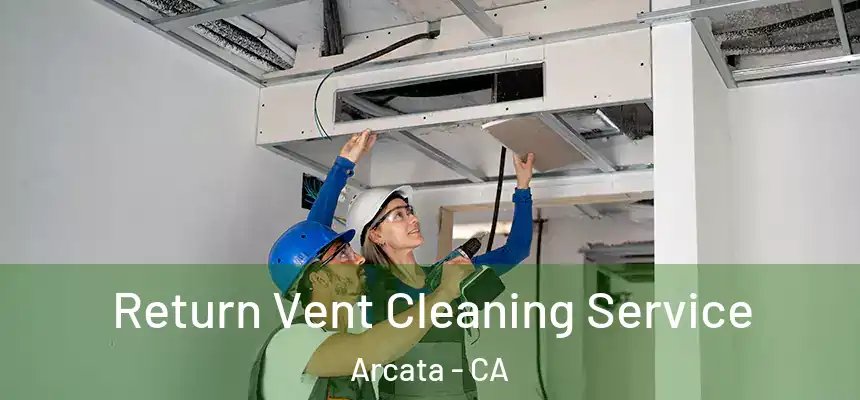  Return Vent Cleaning Service Arcata - CA